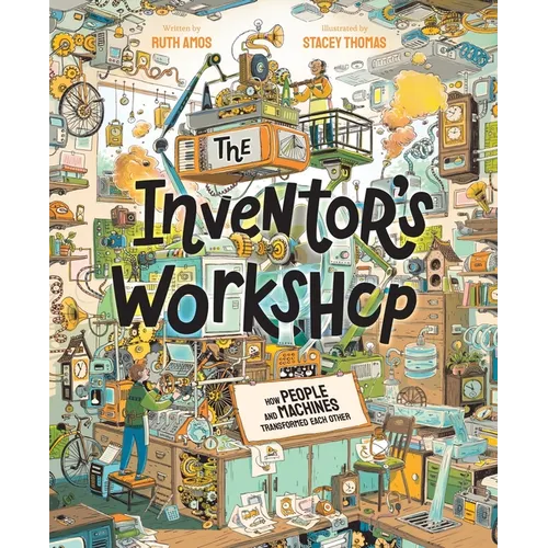 The Inventor's Workshop: How People and Machines Transformed Each Other
