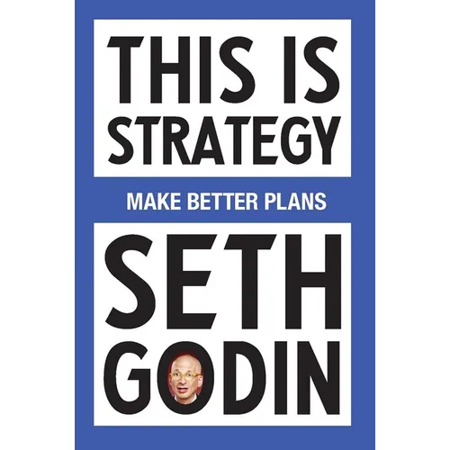 This Is Strategy: Make Better Plans (Create a Strategy to Elevate Your Career, Community & Life - College Graduation Gift)