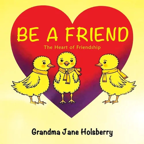 Be A Friend: The Heart of Friendship