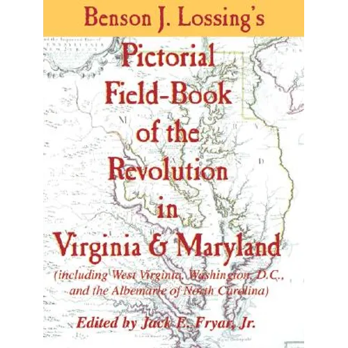 Lossing's Pictorial Field-Book of the Revolution in Virginia & Maryland