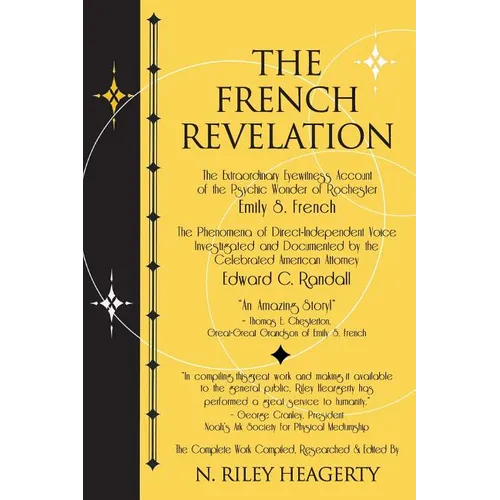 The French Revelation: Voice to Voice Conversations With Spirits Through the Mediumship of Emily S. French