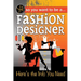So You Want to Be a Fashion Designer: Here's the Info You Need