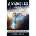 Arcángeles: Uriel Accede a la sabiduría divina, estimula tu inspiración, aumenta tu productividad y manifiesta el propósito que Dios te ha dado