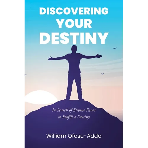 Discovering Your Destiny: In Search of Divine Favor to Fulfill a Destiny