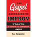The Gospel According to Improv: A Radical Way of Creative and Spontaneous Living