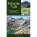 Telluride Trails: Hiking Passes, Loops, and Summits of Southwest Colorado