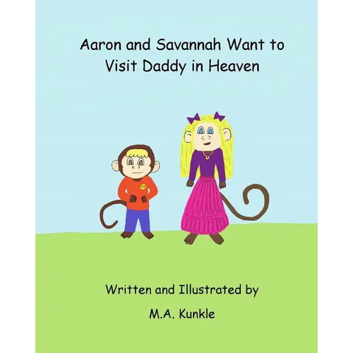 Aaron and Savannah Want to Visit Daddy in Heaven