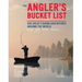 The Angler's Bucket List: 500 Great Fishing Adventures Around the World