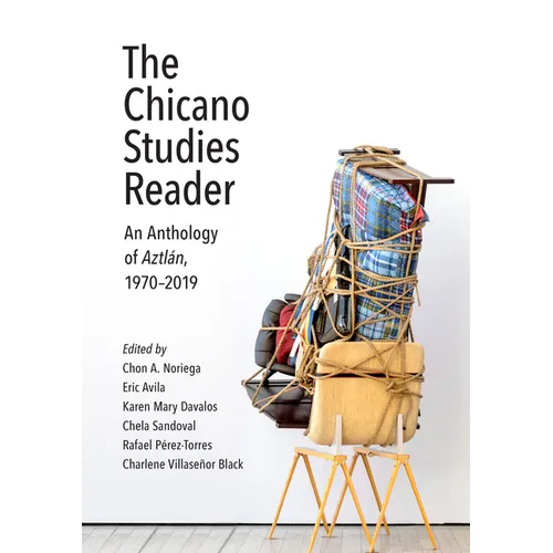 The Chicano Studies Reader: An Anthology of Aztlán, 1970-2019