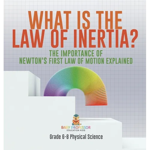 What is the Law of Inertia? The Importance of Newton's First Law of Motion Explained Grade 6-8 Physical Science