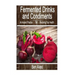 Fermented Drinks and Condiments: An Ancient Practice for Restoring Your Health