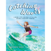 Catching Waves: A Board, a Pig, and How a Little Girl Became a Wakesurf Champion