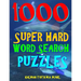 1000 Super Hard Word Search Puzzles: Fun Way to Improve Your IQ