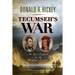 Tecumseh's War: The Epic Conflict for the Heart of America