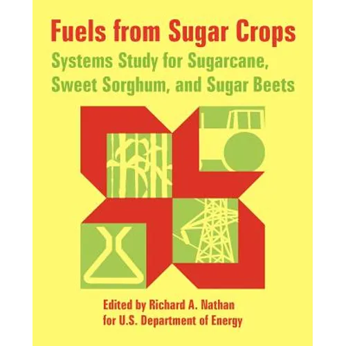 Fuels from Sugar Crops: Systems Study for Sugarcane, Sweet Sorghum, and Sugar Beets