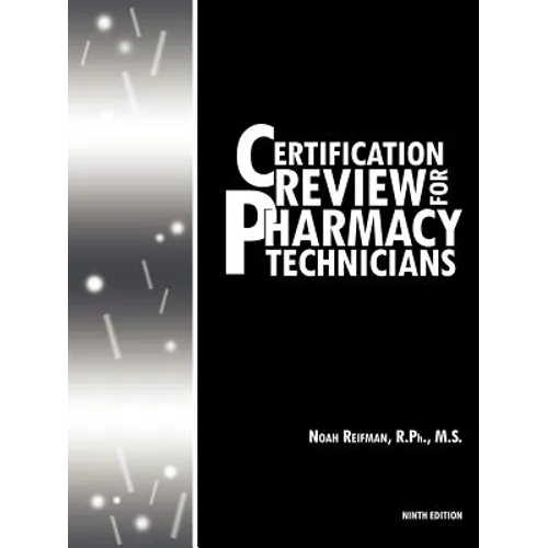 Certification Review for Pharmacy Technicians: Ninth Edition