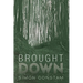 Brought Down