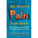 60-Second Pain Turn Down: Easy Chronic Pain Relief in 1-Minute Using Your Mind