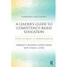 A Leader's Guide to Competency-Based Education: From Inception to Implementation