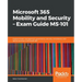 Microsoft 365 Mobility and Security - Exam Guide MS-101