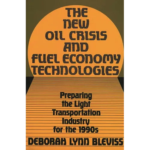 The New Oil Crisis and Fuel Economy Technologies: Preparing the Light Transportation Industry for the 1990s