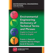 Environmental Engineering Dictionary of Technical Terms and Phrases: English to French and French to English