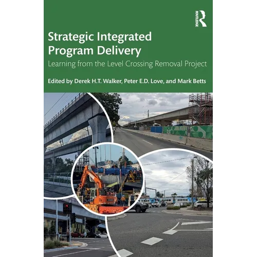Strategic Integrated Program Delivery: Learning from the Level Crossing Removal Project