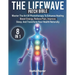 The LifeWave Patch Bible: [8 in 1] Master the Art of Phototherapy to Enhance Healing, Boost Energy, Relieve Pain, Improve Sleep, and Transform Your He