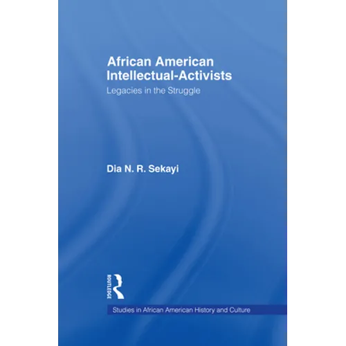 African American Intellectual-Activists: Legacies in the Struggle