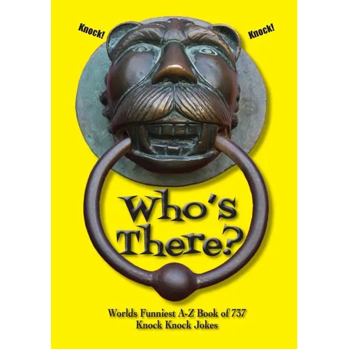 Who's There?: Worlds Funniest A-Z Book of 737 Knock Knock Jokes