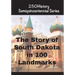 The Story of South Dakota In 100 Landmarks