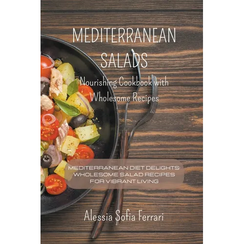 Mediterranean Salads - Nourishing Cookbook with Wholesome Recipes