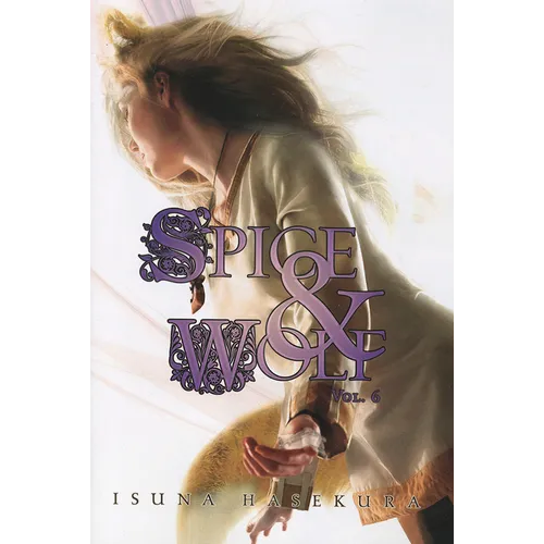 Spice and Wolf, Vol. 6 (Light Novel): Volume 6