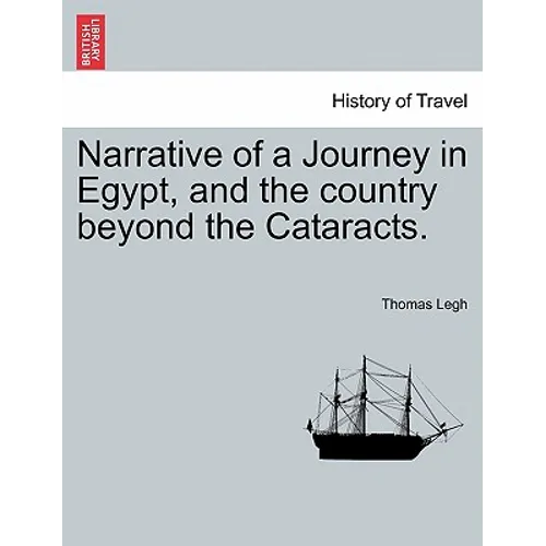 Narrative of a Journey in Egypt, and the Country Beyond the Cataracts.
