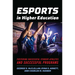 Esports in Higher Education: Fostering Successful Student-Athletes and Successful Programs