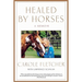 Healed by Horses: A Memoir
