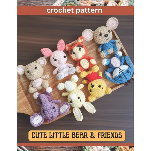 Cute Little Bear & Friend Crochet Pattern: Amigurumi Activity Project Book for All Levels with Image and Instruction Animals Bear Pig Kangaroo Mouse T