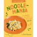 Noodlemania: A Cookbook for Kids Who Love Pasta