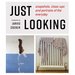Just Looking: Snapshots, Close-Ups and Portraits of the Everyday