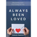 Always Been Loved: Discovering God's True Feelings for You
