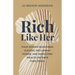 Rich Like Her: Four Women Redefining Success, Reclaiming Power, and Navigating Wealth on Their Own Terms