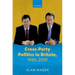 Cross-Party Politics in Britain, 1945-2019