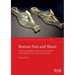Roman Feet and Shoes: The cultural significance of feet, footwear, and their representations in the north-western provinces