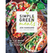 Simple Green Meals: 100+ Plant-Powered Recipes to Thrive from the Inside Out: A Cookbook