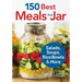 150 Best Meals in a Jar: Salads, Soups, Rice Bowls and More