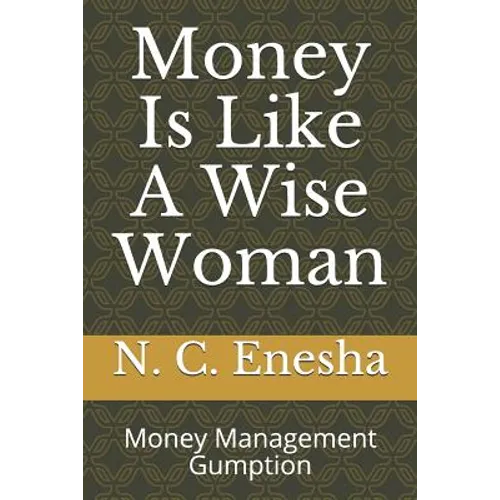 Money Is Like a Wise Woman: Money Management Gumption