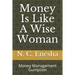 Money Is Like a Wise Woman: Money Management Gumption