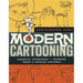Modern Cartooning: Essential Techniques for Drawing Today's Popular Cartoons