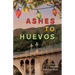 Ashes to Huevos