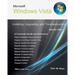 Microsoft Windows Vista: Installing, Upgrading, and Troubleshooting. Step By Step, A Complete Guide and Reference